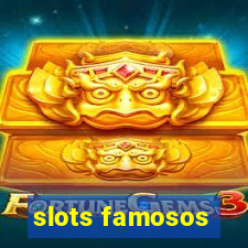 slots famosos