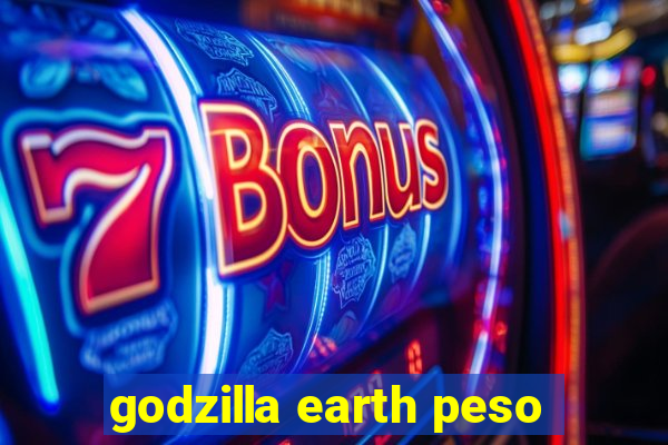 godzilla earth peso