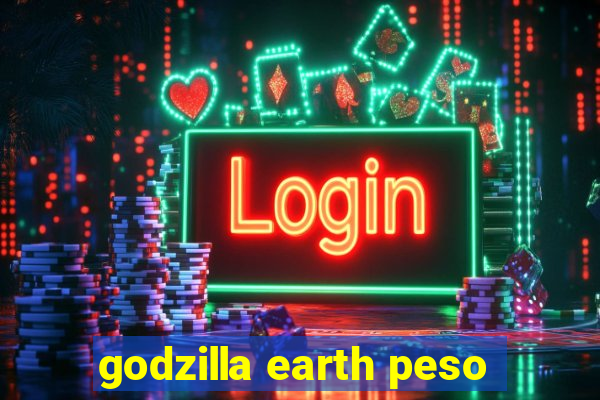 godzilla earth peso