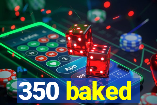 350 baked