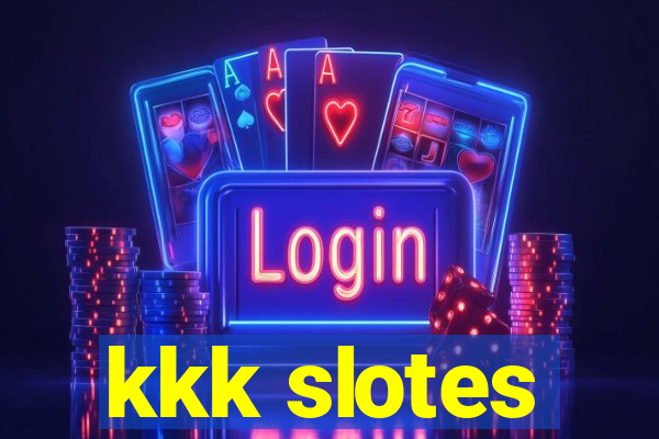 kkk slotes