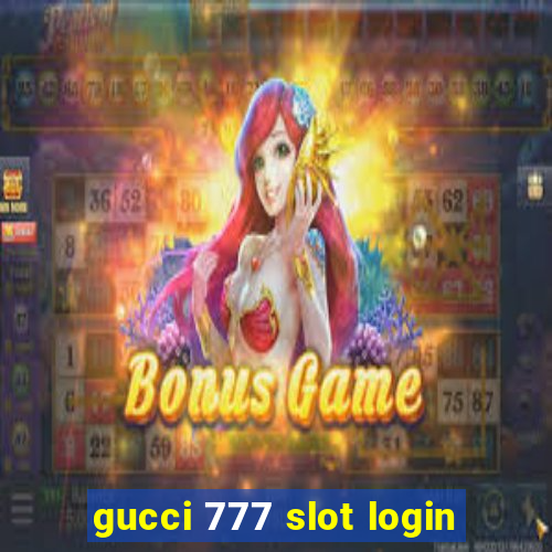 gucci 777 slot login