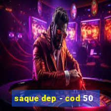 saque dep - cod 50