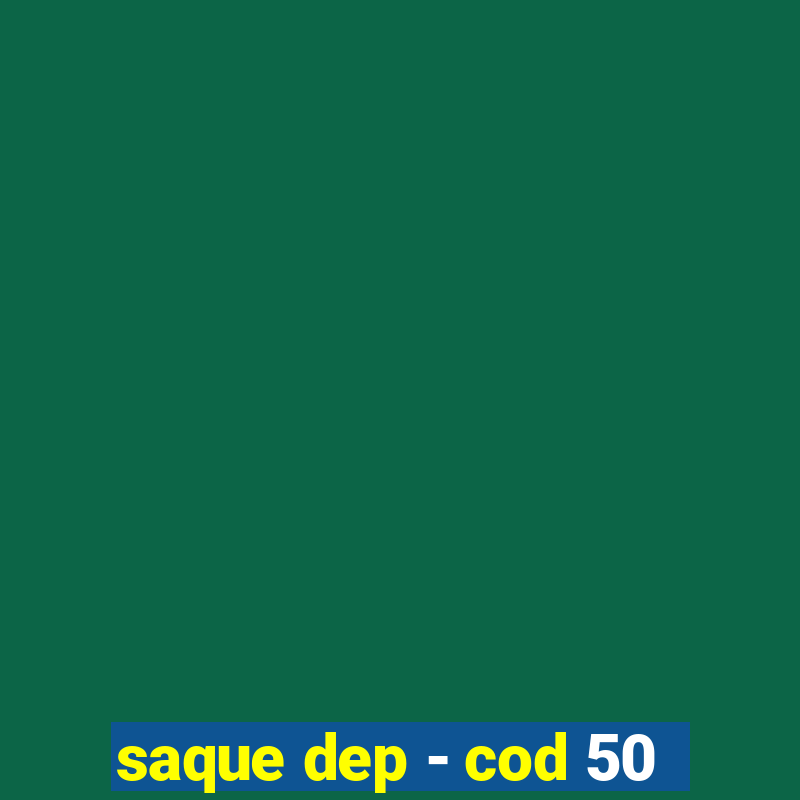 saque dep - cod 50