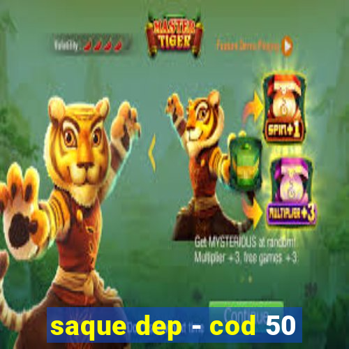 saque dep - cod 50