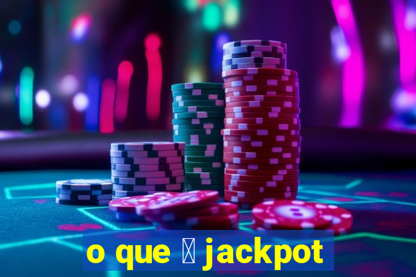 o que 茅 jackpot