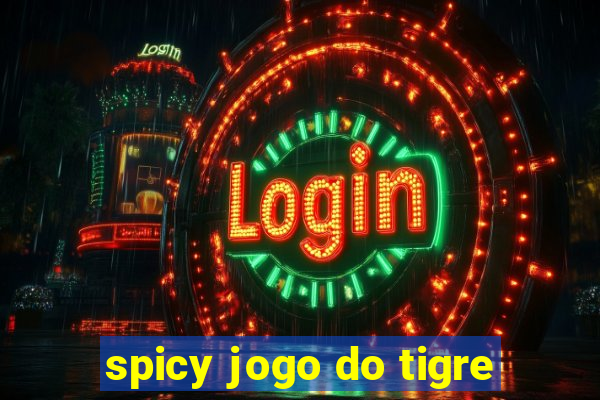 spicy jogo do tigre