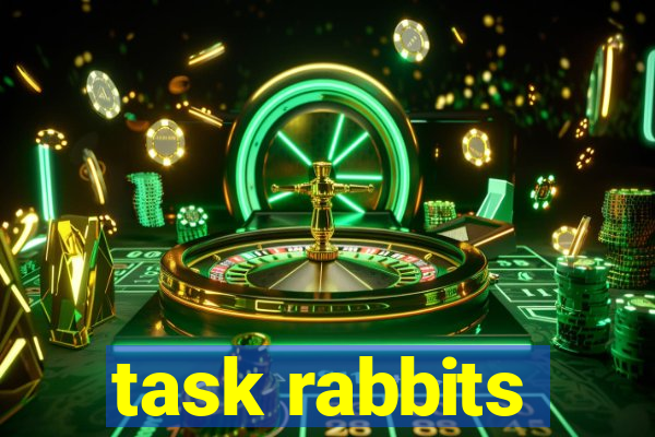 task rabbits