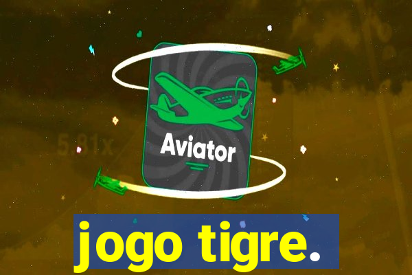 jogo tigre.