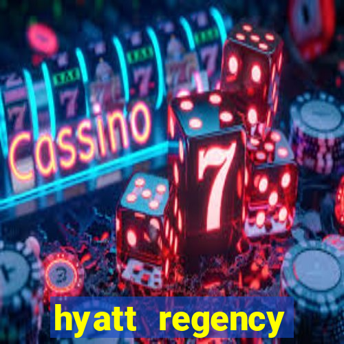 hyatt regency resort and casino