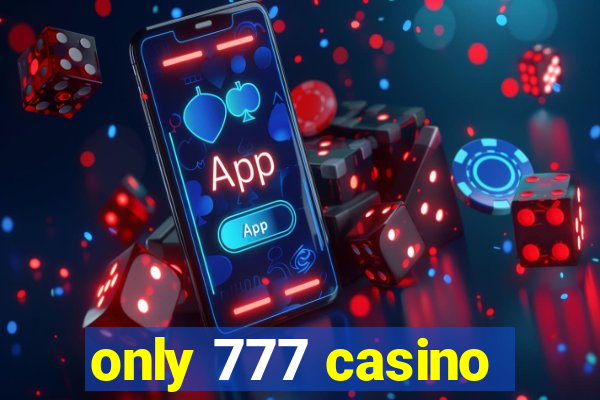 only 777 casino