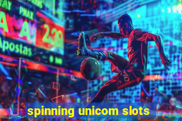 spinning unicom slots