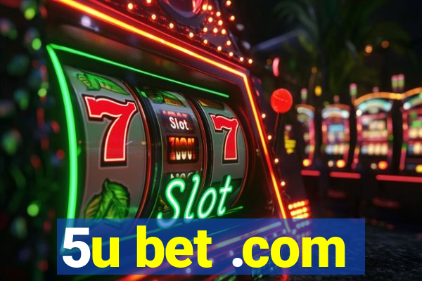 5u bet .com