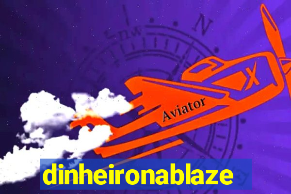 dinheironablaze