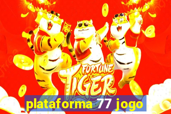 plataforma 77 jogo