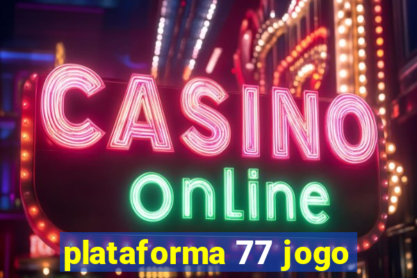 plataforma 77 jogo