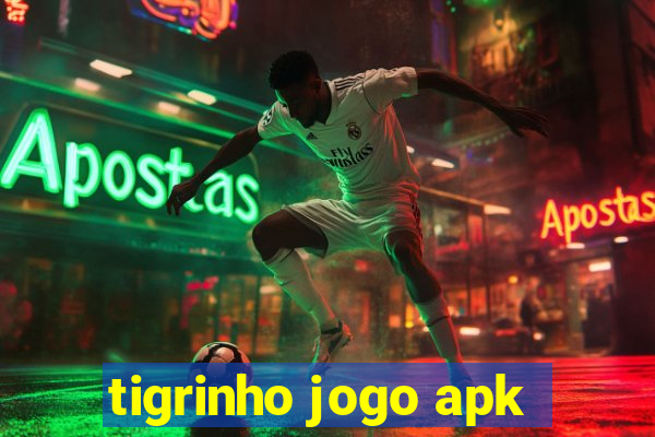 tigrinho jogo apk