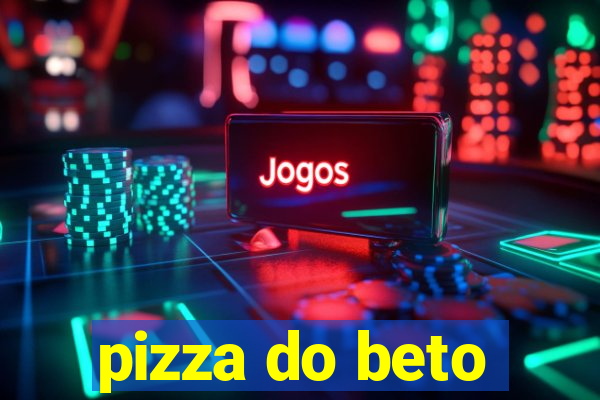 pizza do beto