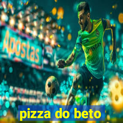 pizza do beto