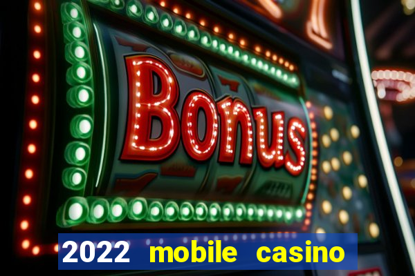 2022 mobile casino no deposit bonus