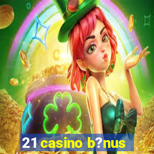 21 casino b?nus