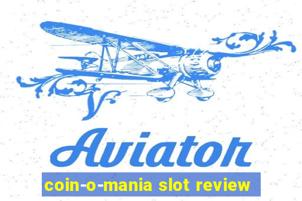 coin-o-mania slot review