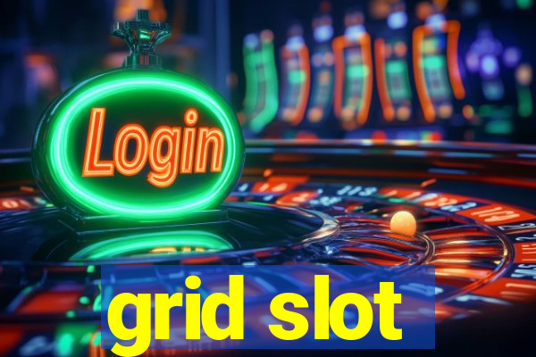 grid slot