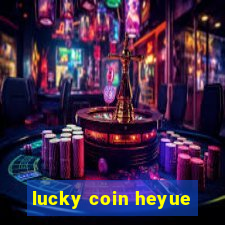 lucky coin heyue