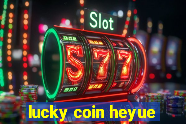 lucky coin heyue