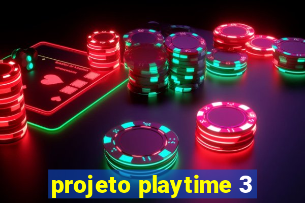 projeto playtime 3