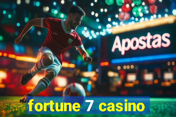 fortune 7 casino