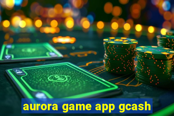 aurora game app gcash