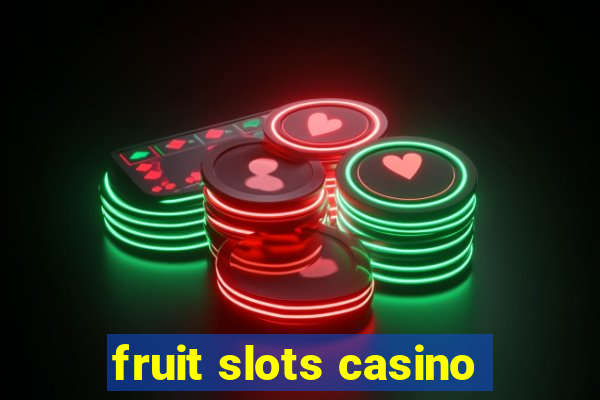 fruit slots casino