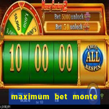 maximum bet monte carlo casino