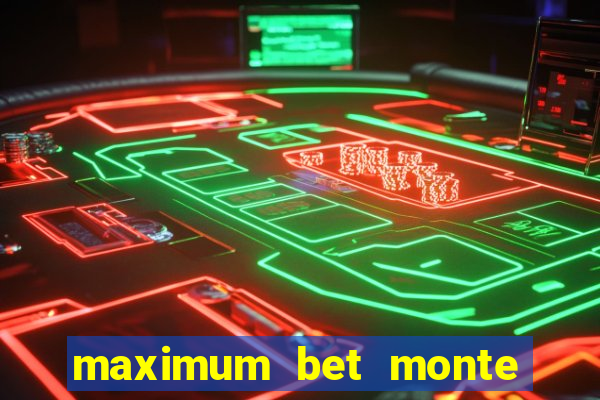 maximum bet monte carlo casino