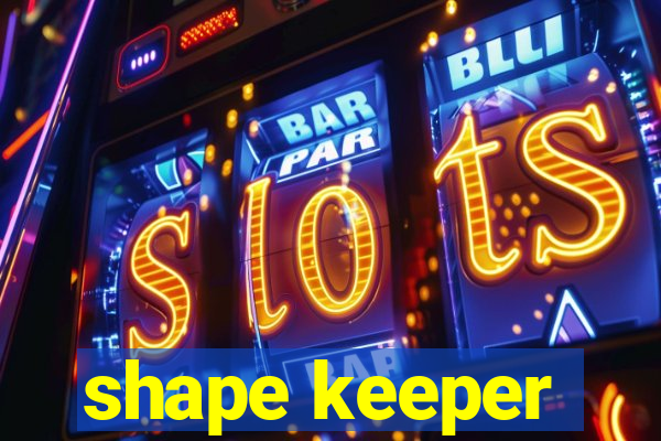 shape keeper