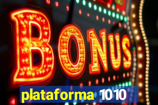 plataforma 1010