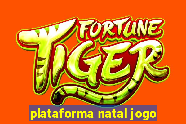 plataforma natal jogo