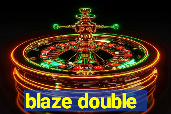 blaze double