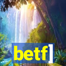 betf]