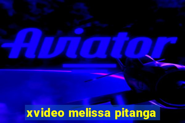 xvideo melissa pitanga