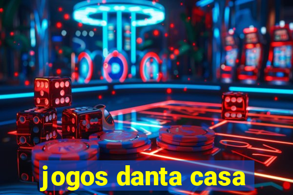 jogos danta casa