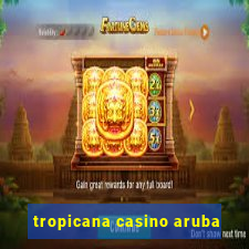 tropicana casino aruba