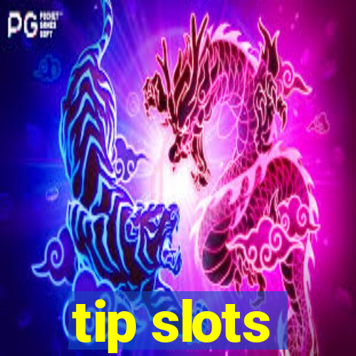 tip slots