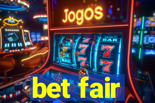 bet fair