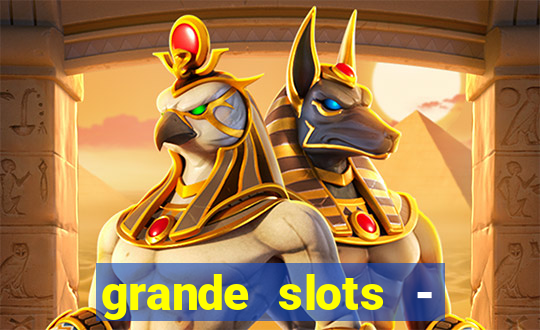 grande slots - jackpot louco