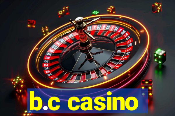 b.c casino