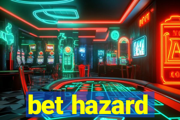 bet hazard