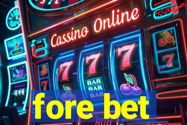 fore bet