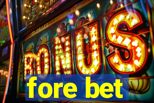 fore bet